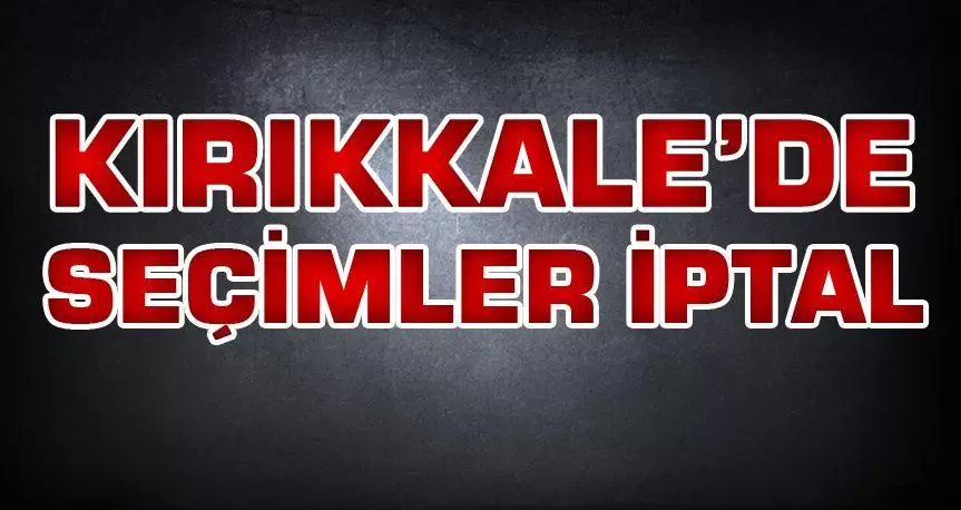 Seçim İptal - Kırıkkale Haber, Son Dakika Kırıkkale Haberleri Seçim İptal - Kırıkkale Haber, Son Dakika Kırıkkale Haberleri