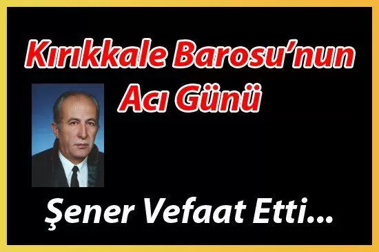 Avukat İzzet Şener Vefat Etti - Kırıkkale Haber, Son Dakika Kırıkkale Haberleri Avukat İzzet Şener Vefat Etti - Kırıkkale Haber, Son Dakika Kırıkkale Haberleri