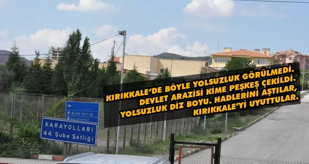 Devlet arazisi peşkeş mi çekildi? - Kırıkkale Haber, Son Dakika Kırıkkale Haberleri Devlet arazisi peşkeş mi çekildi? - Kırıkkale Haber, Son Dakika Kırıkkale Haberleri