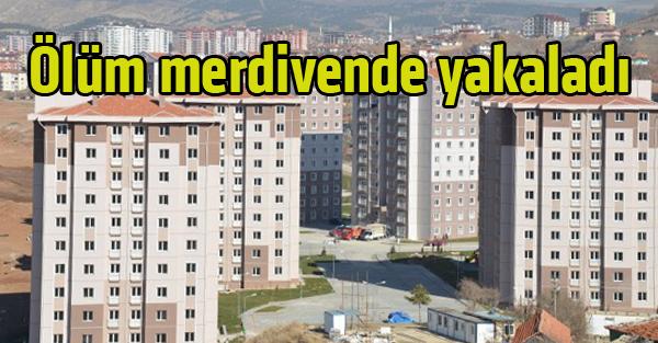 Ölüm merdivende yakaladı - Kırıkkale Haber, Son Dakika Kırıkkale Haberleri