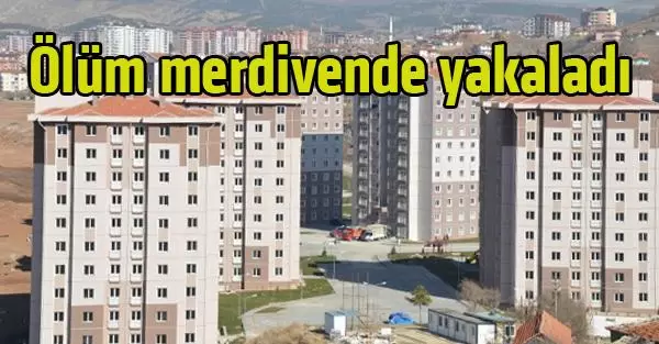 Ölüm merdivende yakaladı - Kırıkkale Haber, Son Dakika Kırıkkale Haberleri Ölüm merdivende yakaladı - Kırıkkale Haber, Son Dakika Kırıkkale Haberleri