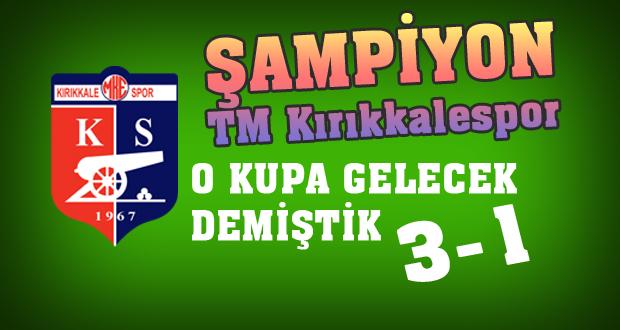 ŞAMPİYON TM KIRIKKALESPOR - Kırıkkale Haber, Son Dakika Kırıkkale Haberleri