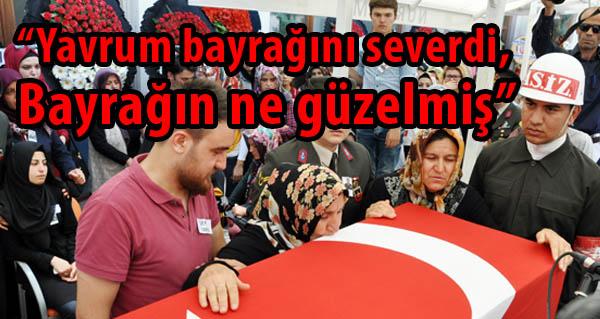 “Yavrum bayrağını severdi, Bayrağın ne güzelmiş” - Kırıkkale Haber, Son Dakika Kırıkkale Haberleri