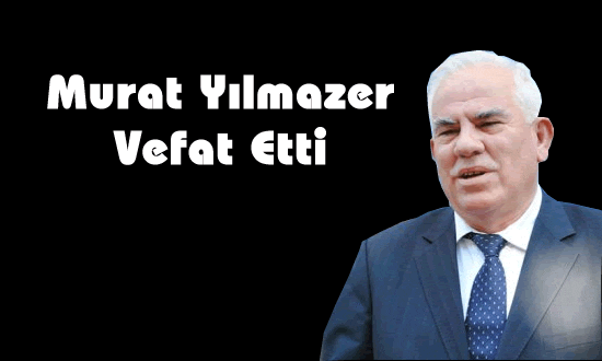 Eski Vekil Murat Yılmazer Vefat Etti - Kırıkkale Haber, Son Dakika Kırıkkale Haberleri