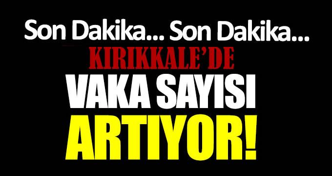 Kırıkkale’de Vaka Sayıları Arttı - Kırıkkale Haber, Son Dakika Kırıkkale Haberleri