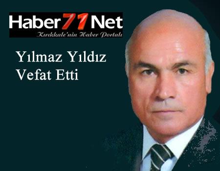 Yılmaz Yıldız Vefat Etti - Kırıkkale Haber, Son Dakika Kırıkkale Haberleri