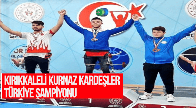 Kırıkkaleli Kurnaz Kardeşler Türkiye Şampiyonu