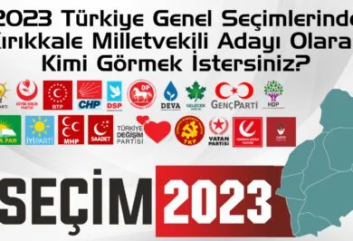 2023 Türkiye Genel Seçimlerinde Kırıkkale Milletvekili Adayı Olarak Kimi Görmek İstersiniz? - Kırıkkale Haber, Son Dakika Kırıkkale Haberleri