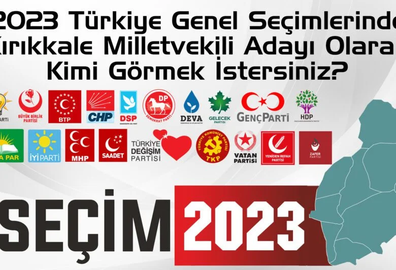 2023 Türkiye Genel Seçimlerinde Kırıkkale Milletvekili Adayı Olarak Kimi Görmek İstersiniz? - Kırıkkale Haber, Son Dakika Kırıkkale Haberleri