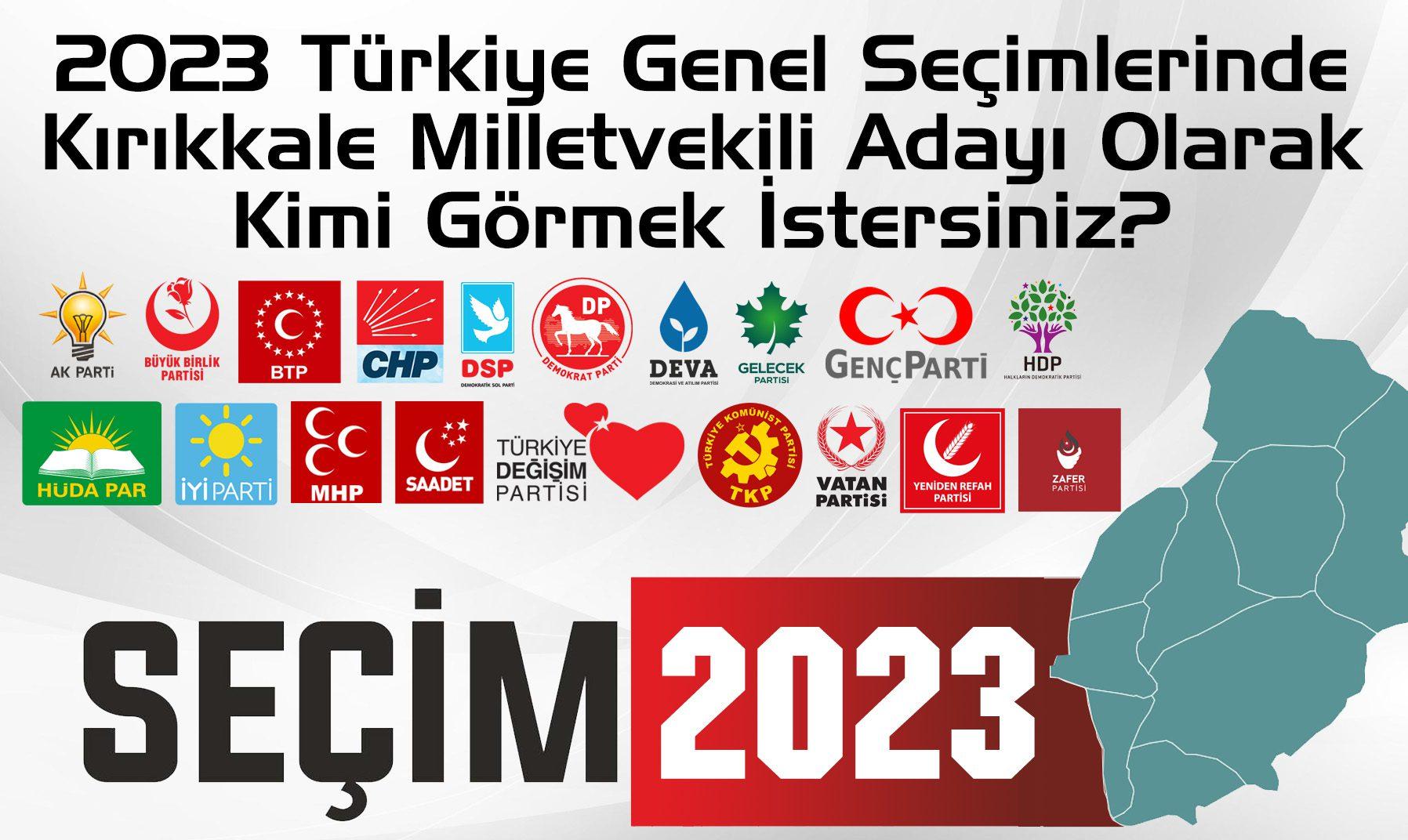 2023 Türkiye Genel Seçimlerinde Kırıkkale Milletvekili Adayı Olarak Kimi Görmek İstersiniz? 2023 Türkiye Genel Seçimlerinde Kırıkkale Milletvekili Adayı Olarak Kimi Görmek İstersiniz?