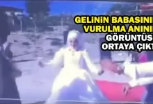 maganda-kursunu-ile-olen-gelinin-babasinin-vurulma-aninin-goruntusu-ortaya-cikti