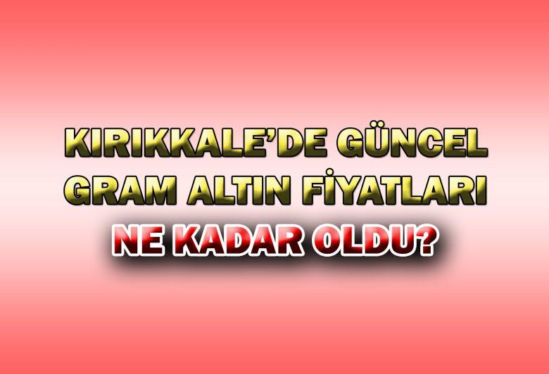 KIRIKKALE’DE GÜNCEL GRAM ALTIN FİYATLARI? 11.10.2023 - Kırıkkale Haber, Son Dakika Kırıkkale Haberleri