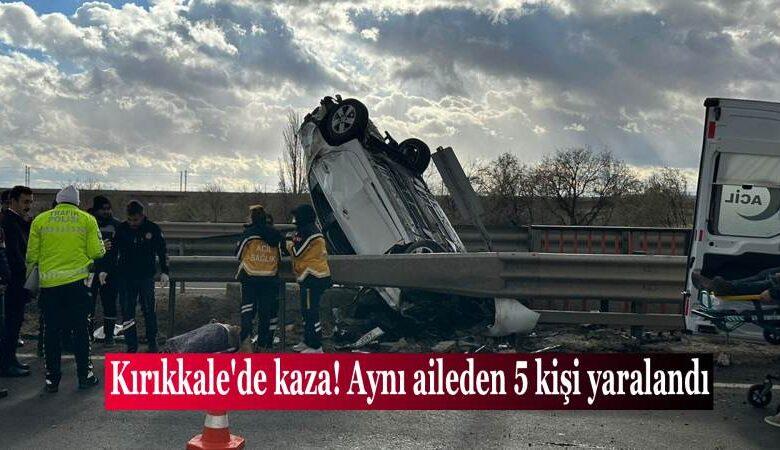 kirikkale’de-kaza!-ayni-aileden-5-kisi-yaralandi