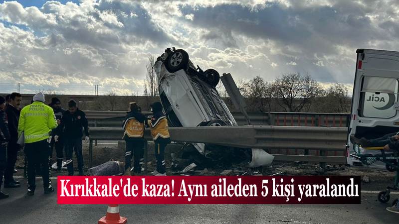 kirikkale’de-kaza!-ayni-aileden-5-kisi-yaralandi