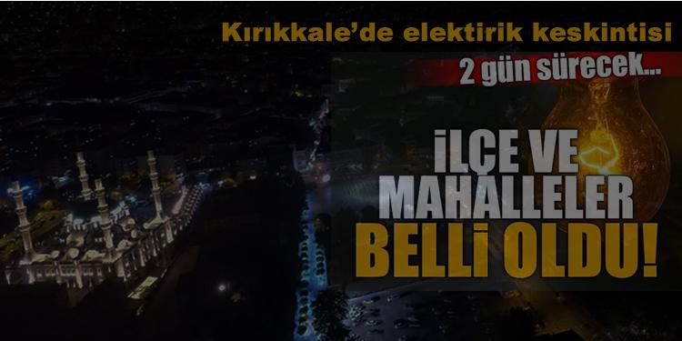 Kırıkkale Elektriksiz Kalıyor! 2 Gün Elektrik Kesintisi Olacak - Kırıkkale Haber, Son Dakika Kırıkkale Haberleri