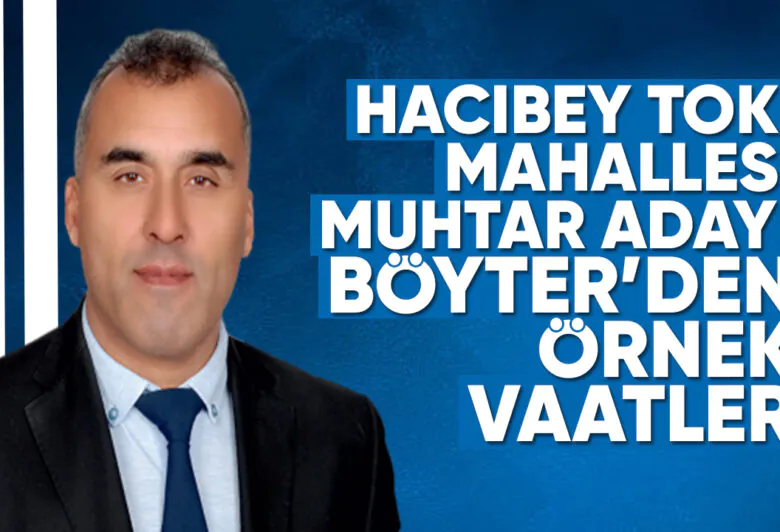 Hacıbey Toki Mahallesi Muhtar Adayı Böyter'den örnek vaatler - Kırıkkale Haber, Son Dakika Kırıkkale Haberleri