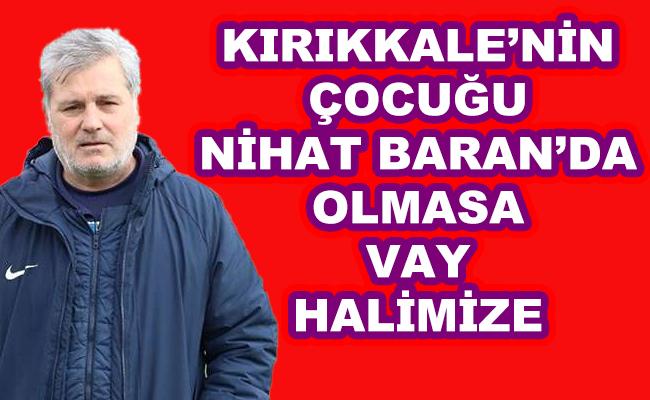 Kırıkkaelegücünde her sezon olduğu gibi kurtarıcı Nihat Baran - Kırıkkale Haber, Son Dakika Kırıkkale Haberleri