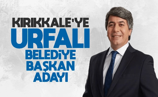 Kırıkkale’ye Urfalı Belediye Başkan Adayı - Kırıkkale Haber, Son Dakika Kırıkkale Haberleri