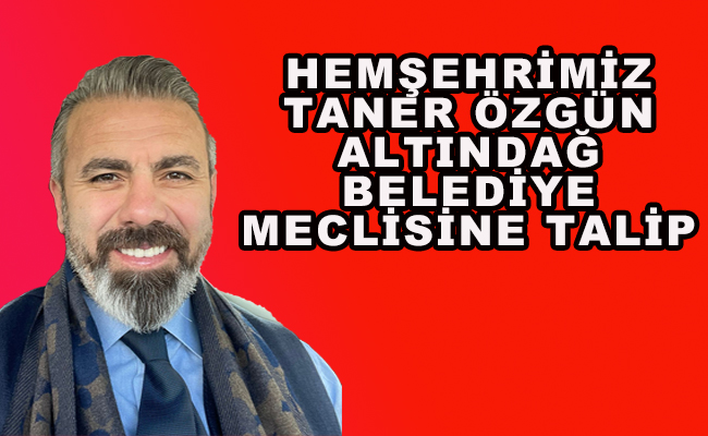 Taner Özgün Altındağ'dan Belediye Meclis Üyesi adayı - Kırıkkale Haber, Son Dakika Kırıkkale Haberleri