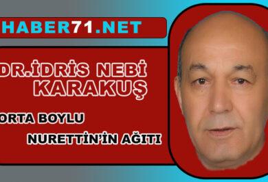 İdris Nebi Karakuş'tan Orta Boylu Nurettin'in Ağıtı Hikayesi - Kırıkkale Haber, Son Dakika Kırıkkale Haberleri