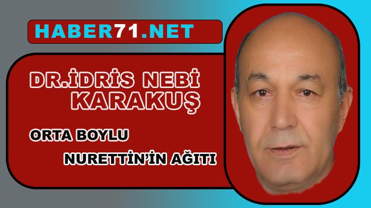 İdris Nebi Karakuş'tan Orta Boylu Nurettin'in Ağıtı Hikayesi - Kırıkkale Haber, Son Dakika Kırıkkale Haberleri