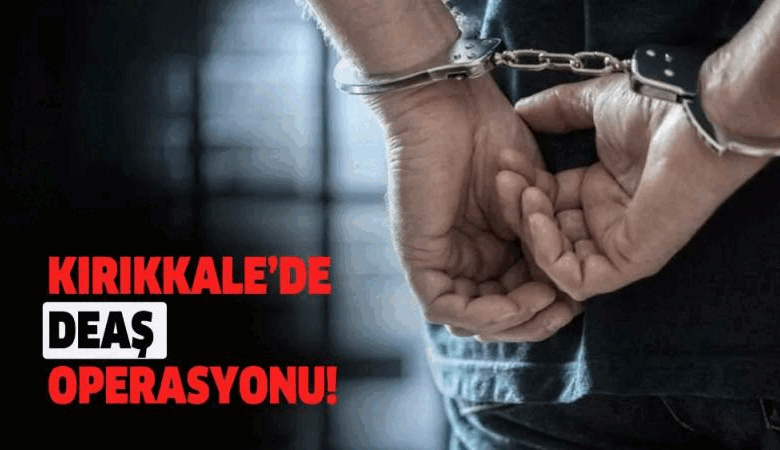 Kırıkkale’de DEAŞ operasyonu! - Kırıkkale Haber, Son Dakika Kırıkkale Haberleri