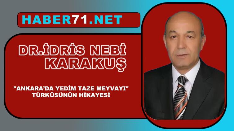 Dr. İdris Karakuş yazdı ”Ankarada Yedim Taze Meyvayi” hikayesi - Kırıkkale Haber, Son Dakika Kırıkkale Haberleri