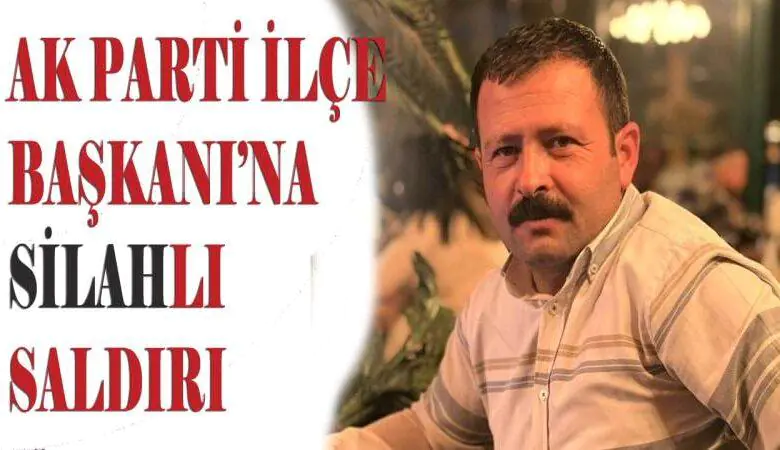 ak-parti-ilce-baskani-na-silahli-saldiri