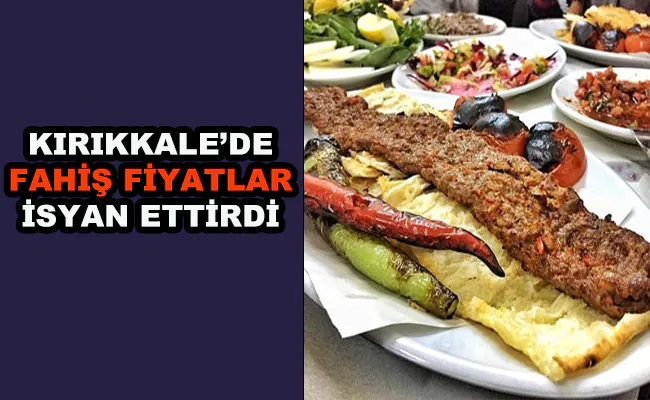 Üç Kişinin Öğlen Yemeği 2 Bin Lirayı Buluyor - Kırıkkale Haber, Son Dakika Kırıkkale Haberleri