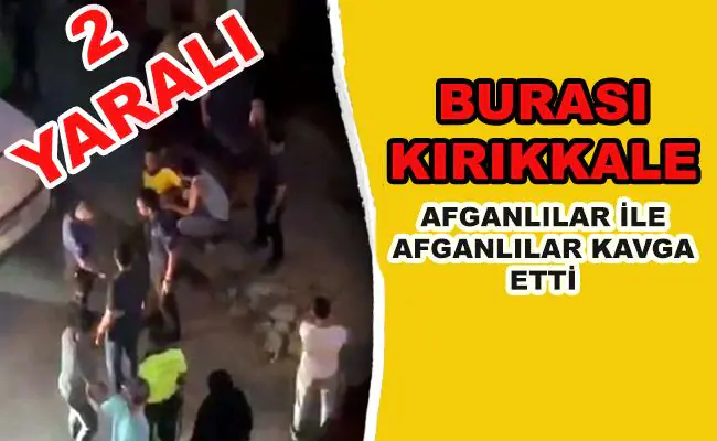 Kırıkkale'de Mülteciler Kavga,Etti İki Kişi Yaralı - Kırıkkale Haber, Son Dakika Kırıkkale Haberleri