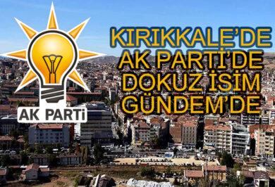 Ak Parti İl Başkanlığına Dokuz İsim Gündemde - Kırıkkale Haber, Son Dakika Kırıkkale Haberleri