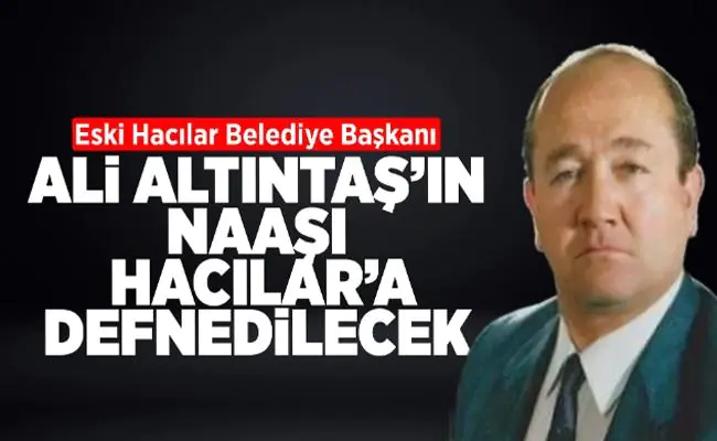 Ali Altıntaş'ın naaşı Hacılar'a defnedilecek - Kırıkkale Haber, Son Dakika Kırıkkale Haberleri Ali Altıntaş'ın naaşı Hacılar'a defnedilecek - Kırıkkale Haber, Son Dakika Kırıkkale Haberleri