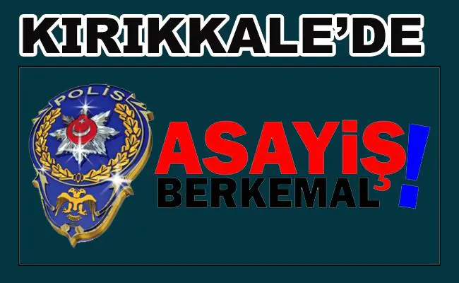 Kırıkkale'de ASAYİŞ ŞUBE'den kaçış yok - Kırıkkale Haber, Son Dakika Kırıkkale Haberleri Kırıkkale'de ASAYİŞ ŞUBE'den kaçış yok - Kırıkkale Haber, Son Dakika Kırıkkale Haberleri