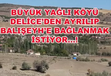 Büyük Yağlı Köyü Balışeyhe Bağlanmak İstiyor - Kırıkkale Haber, Son Dakika Kırıkkale Haberleri