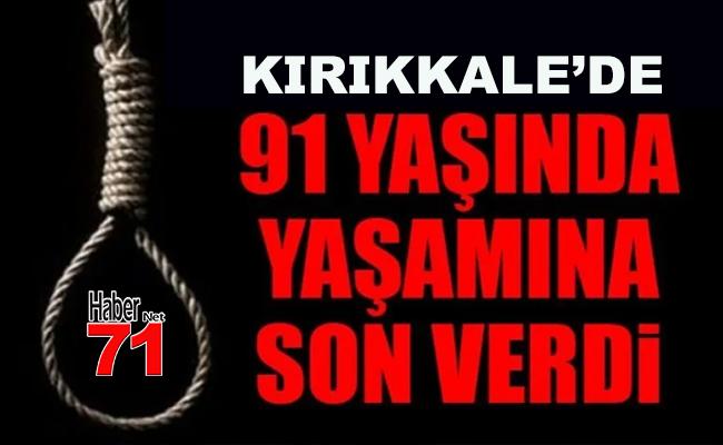 91 Yaşında İntihar Etti - Kırıkkale Haber, Son Dakika Kırıkkale Haberleri