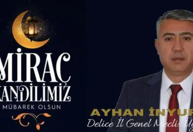 Delice İl Genel Meclis Üyesi Ayhan İnyurt'tan Miraç Kandili Mesajı - Kırıkkale Haber, Son Dakika Kırıkkale Haberleri