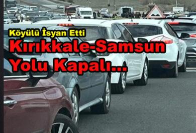 Işıklar Köyü Halkı Tepkili: Samsun Yolunu Trafiğe Kapattılar - Kırıkkale Haber, Son Dakika Kırıkkale Haberleri