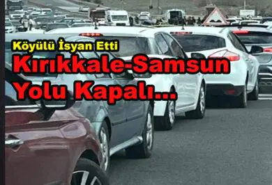 Işıklar Köyü Halkı Tepkili: Samsun Yolunu Trafiğe Kapattılar - Kırıkkale Haber, Son Dakika Kırıkkale Haberleri