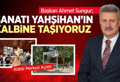 Başkan Sungur; ''Sanatı Yahşihan'ın Kalbine Taşıyoruz'' - Kırıkkale Haber, Son Dakika Kırıkkale Haberleri