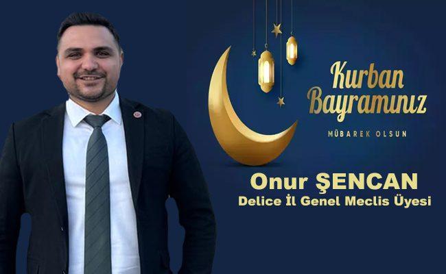 Onur Şencan’dan Kurban Bayramı Mesajı - Kırıkkale Haber, Son Dakika Kırıkkale Haberleri Onur Şencan’dan Kurban Bayramı Mesajı - Kırıkkale Haber, Son Dakika Kırıkkale Haberleri