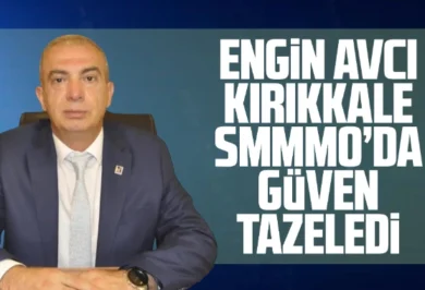 Kırıkkale SMMMO'da Engin Avcı Güven Tazeledi - Kırıkkale Haber, Son Dakika Kırıkkale Haberleri