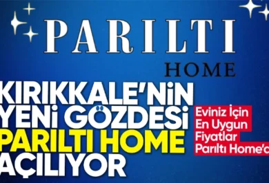 Kırıkkale'nin yeni gözdesi Parıltı Home açılıyor - Kırıkkale Haber, Son Dakika Kırıkkale Haberleri