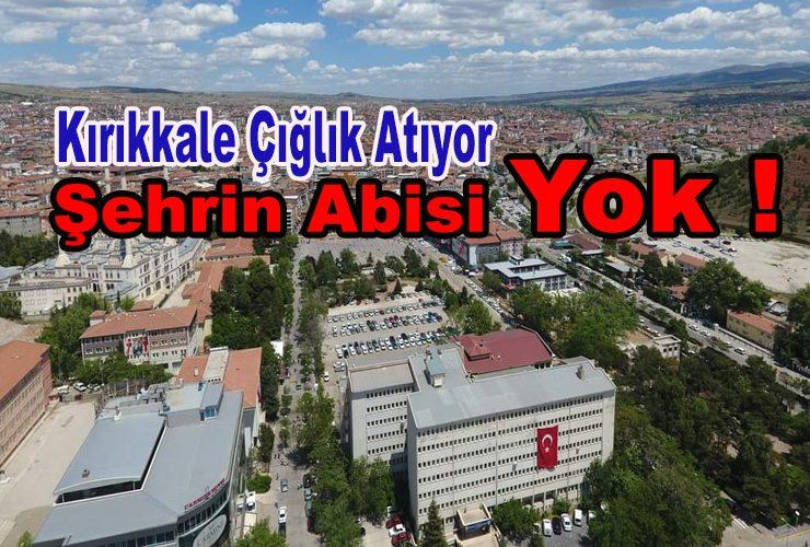 Kırıkkale'nin Çığlığı Bu Şehre Bir Abi Lazım ! - Kırıkkale Haber, Son Dakika Kırıkkale Haberleri