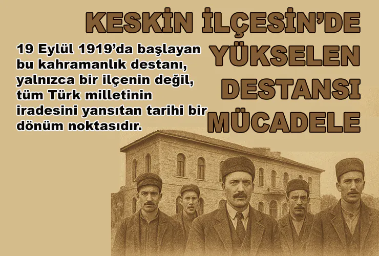19 Eylül 1919 Kahraman Keskinliler Günü - Kırıkkale Haber, Son Dakika Kırıkkale Haberleri