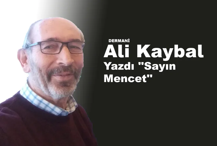Ali Kaybal Yazdı ''Sayın Mencet'' - Kırıkkale Haber, Son Dakika Kırıkkale Haberleri Ali Kaybal Yazdı ''Sayın Mencet'' - Kırıkkale Haber, Son Dakika Kırıkkale Haberleri