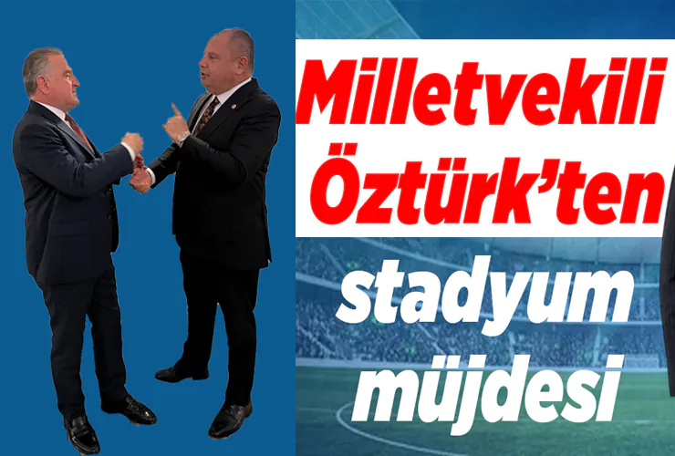 Milletvekili Öztürk’ten stadyum müjdesi - Kırıkkale Haber, Son Dakika Kırıkkale Haberleri