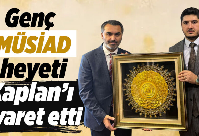Genç MÜSİAD heyeti, Kaplan’ı ziyaret etti - Kırıkkale Haber, Son Dakika Kırıkkale Haberleri
