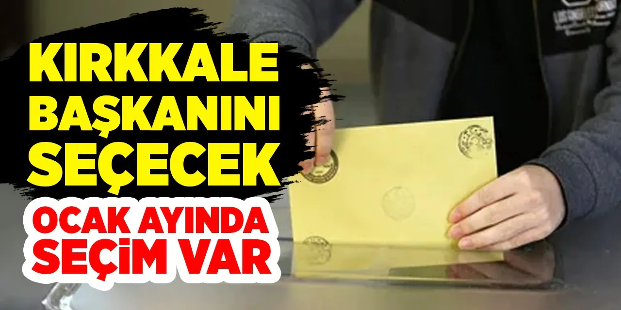 Kırıkkale’de seçim heyecanı! Ocak ayında seçim var! - Kırıkkale Haber, Son Dakika Kırıkkale Haberleri