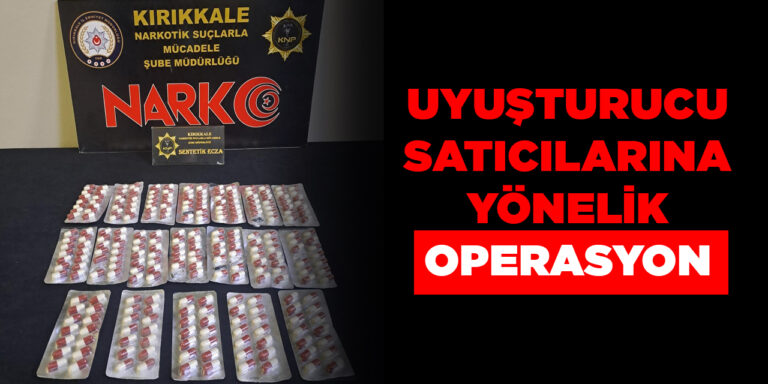 Uyuşturucu satıcılarına yönelik operasyon - Kırıkkale Haber, Son Dakika Kırıkkale Haberleri