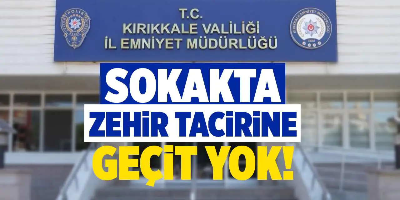 Zehir tacirine geçit yok! - Kırıkkale Haber, Son Dakika Kırıkkale Haberleri